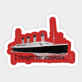 I thought her unsinkable Sticker